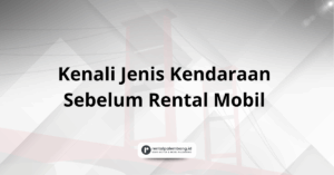 Kenali Jenis Kendaraan Sebelum Rental Mobil di Palembang