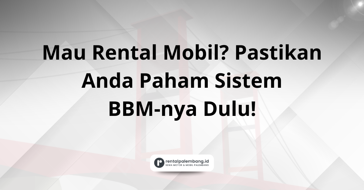 Kebijakan BBM Rental Mobil di Palembang Penuh, Sama, atau Kosong
