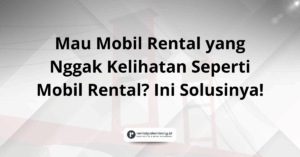 Rental Mobil Tanpa Stiker di Palembang Pilihan Privasi & Profesional