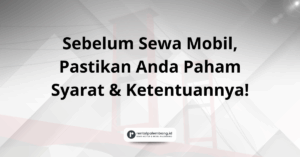 Memahami Syarat & Ketentuan Rental Mobil di Palembang Panduan Lengkap Anda
