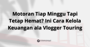 Manajemen Keuangan Cerdas untuk Vlogger Touring