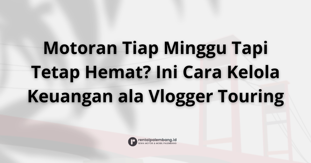 Manajemen Keuangan Cerdas untuk Vlogger Touring