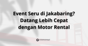 Rental Motor ke Jakabaring Sport City Solusi Cerdas Nonton Event Olahraga