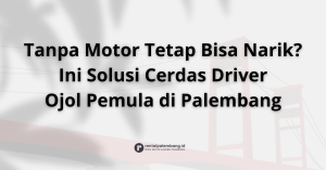 Rental Motor untuk Driver Ojol di Palembang Solusi Cerdas Memulai Usaha