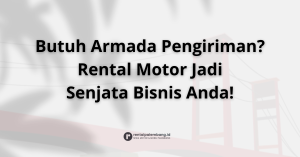 Rental Motor untuk Kurir di Palembang Armada Andal untuk Bisnis Pengiriman Anda