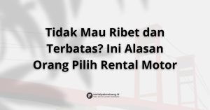 Kelebihan Rental Motor di Palembang Buat Perjalanan Makin Bebas