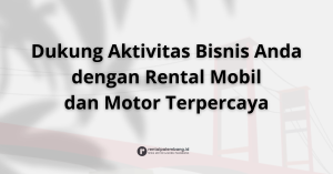Rental Mobil dan Motor di Palembang Untuk Perjalanan Profesional